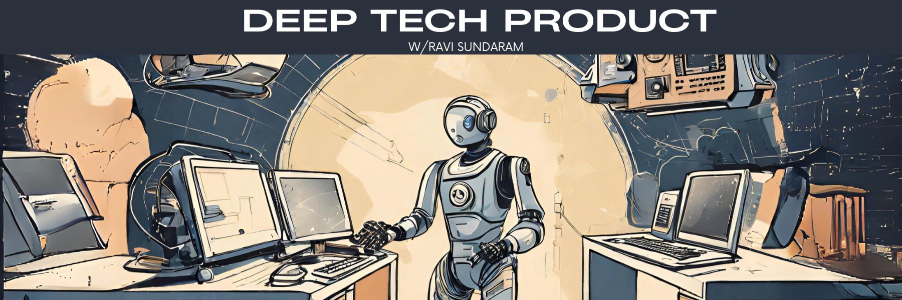 Deep Tech Product Podcast with Ravi Sundaram