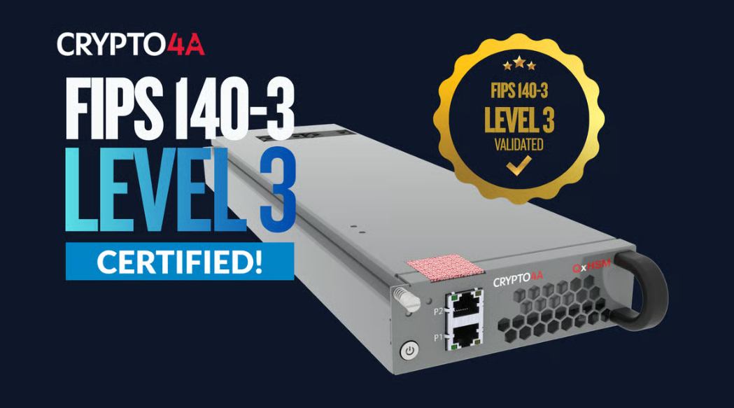 Crypto4A has received FIPS 140-3