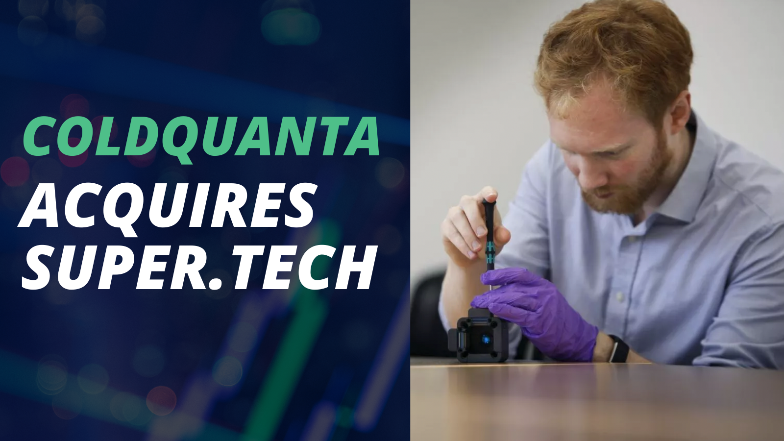 ColdQuanta Acquires Super.tech and Announces the Commercial Availability of Hilbert, the World’s First Cold Atom Quantum Computer