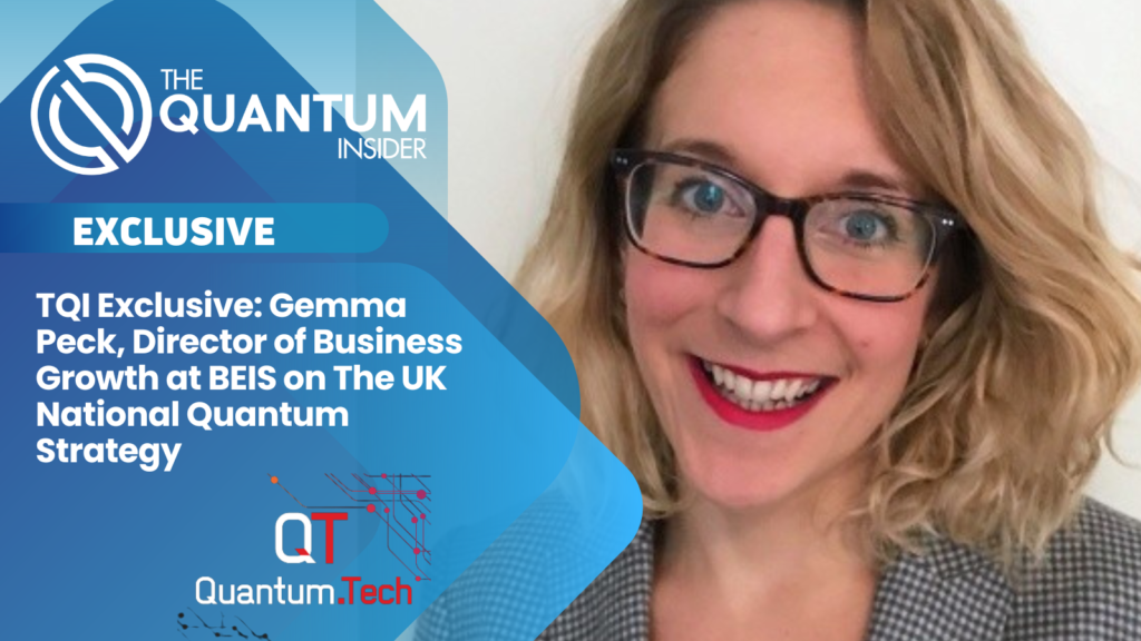 TQI Exclusive: Gemma Peck, Director of Business Growth at BEIS on The UK National Quantum Strategy