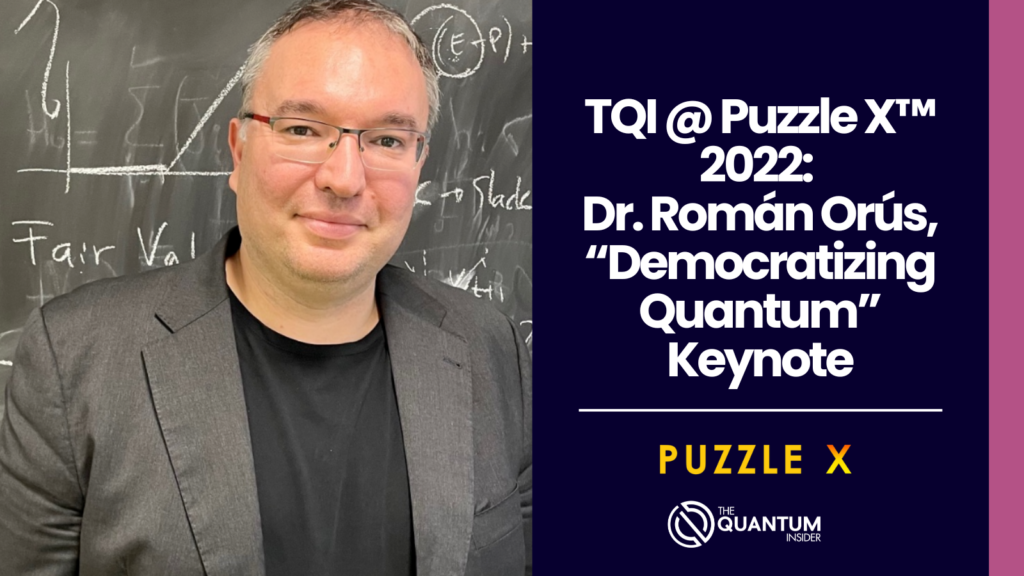 TQI @ Puzzle X™ 2022: Dr. Román Orús, “Democratizing Quantum” Keynote