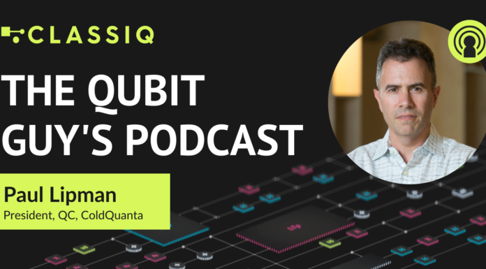 “Paul Lipman, President, Quantum Computing, at ColdQuanta” – The Qubit Guy’s Podcast. Episode 12.